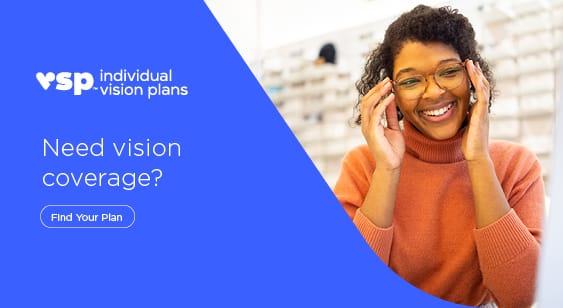 Click here to explore VSP Vision Coverage plans